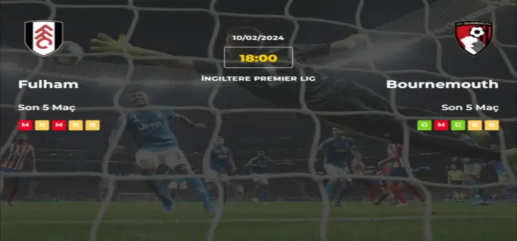 Fulham Bournemouth İddaa Maç Tahmini 10 Şubat 2024