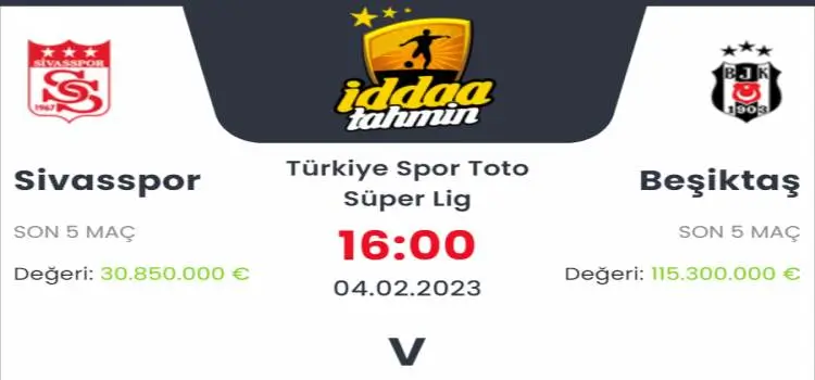 Sivasspor Beşiktaş İddaa Maç Tahmini 4 Şubat 2023