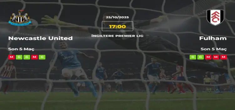 Newcastle United Fulham İddaa Maç Tahmini 25 Ekim 2025