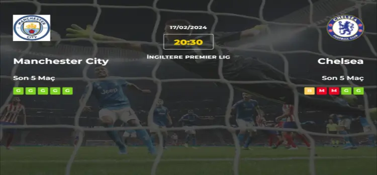 Manchester City Chelsea İddaa Maç Tahmini 17 Şubat 2024