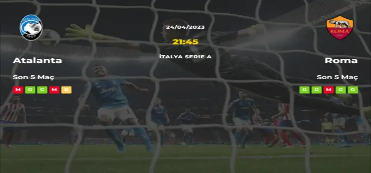 Atalanta Roma İddaa Maç Tahmini 24 Nisan 2023