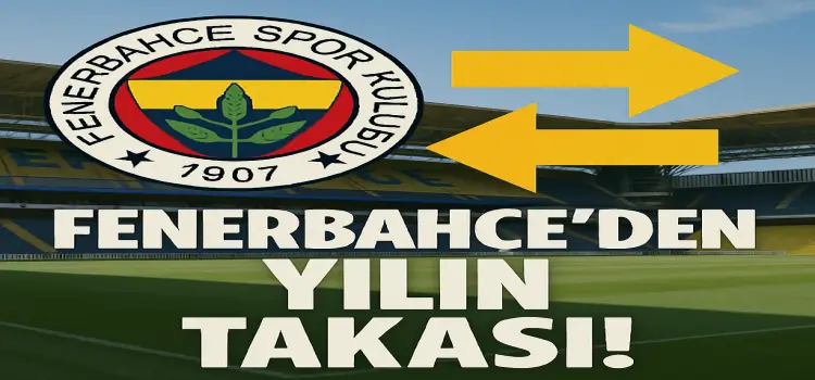 Fenerbahçe'den Yılın Takası!ı