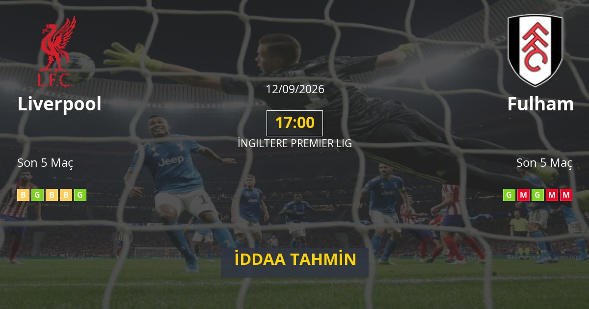 Liverpool Fulham İddaa Maç Tahmini 12 Eylül 2026