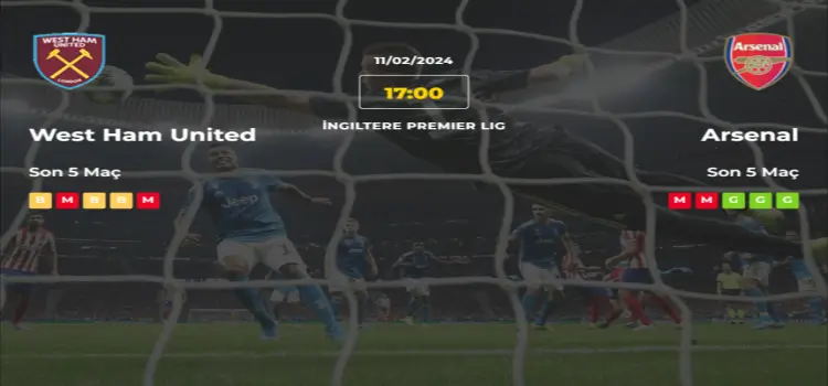 West Ham Arsenal İddaa Maç Tahmini 11 Şubat 2024
