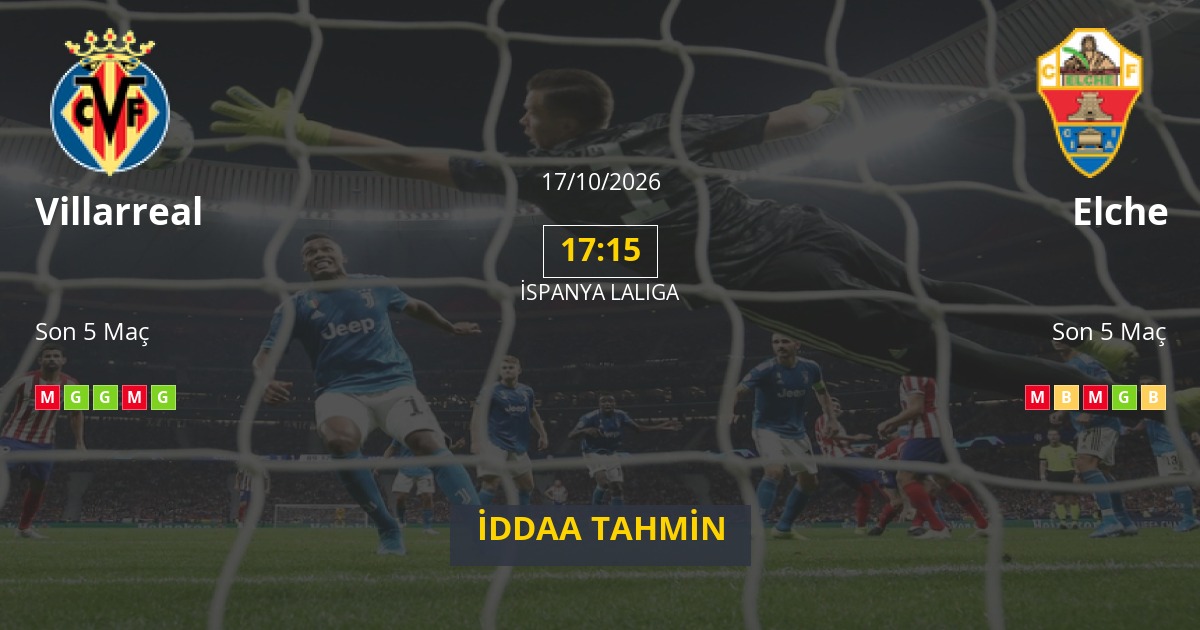 Villarreal Elche İddaa Maç Tahmini 17 Ekim 2026