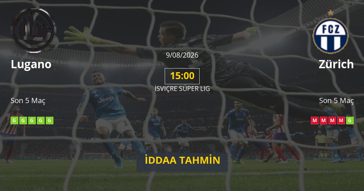 Lugano Zürich İddaa Maç Tahmini 09 Ağustos 2026