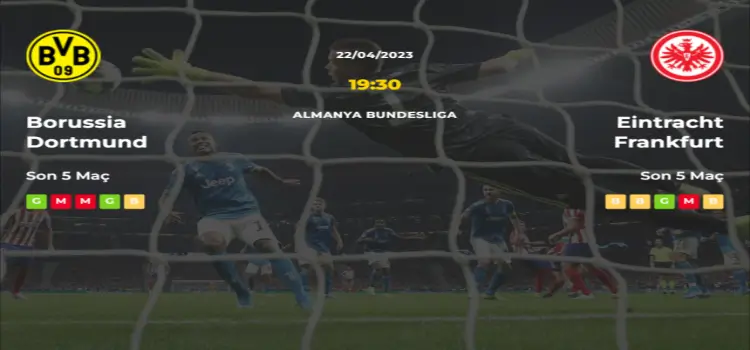 Borussia Dortmund Eintracht Frankfurt İddaa Maç Tahmini 22 Nisan 2023