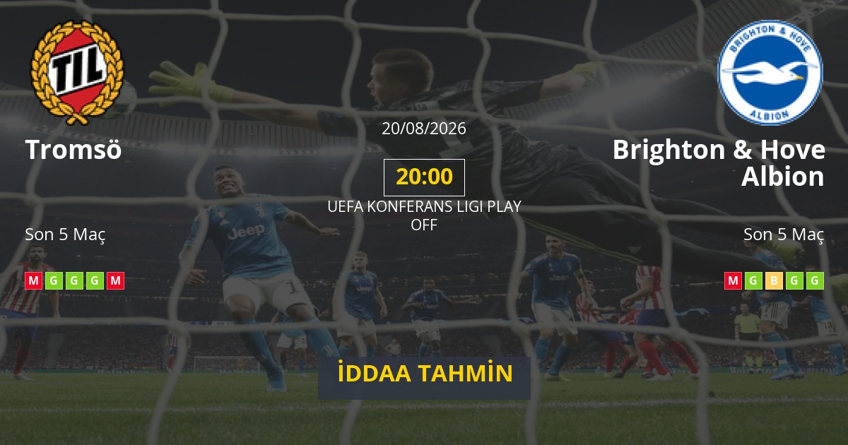 Tromsö Brighton & Hove Albion İddaa Maç Tahmini 20 Ağustos 2026