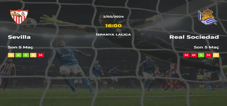 Sevilla Real Sociedad İddaa Maç Tahmini 2 Mart 2024