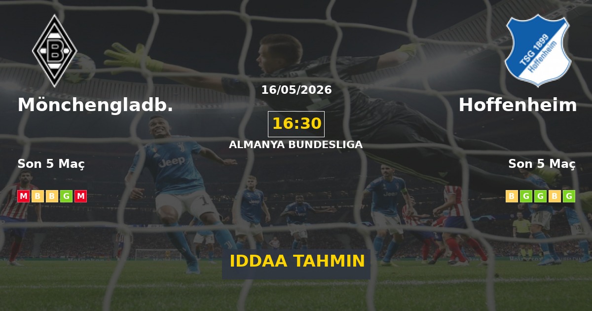 Mönchengladbach Hoffenheim İddaa Maç Tahmini 16 Mayıs 2026