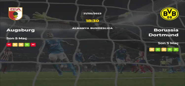 Augsburg Borussia Dortmund İddaa Maç Tahmini 21 Mayıs 2023
