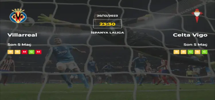 Villarreal Celta Vigo İddaa Maç Tahmini 20 Aralık 2023