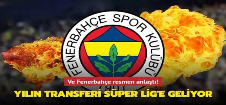 Fenerbahçe resmen anlaştı! Yılın transferi Süper Lig'e geliyor...