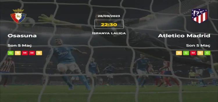 Osasuna Atletico Madrid İddaa Maç Tahmini 28 Eylül 2023