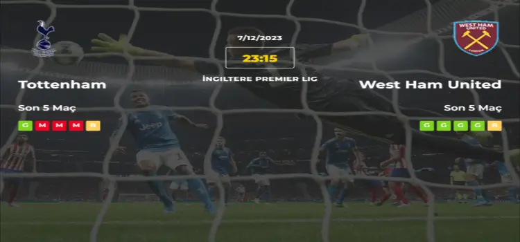 Tottenham West Ham İddaa Maç Tahmini 7 Aralık 2023