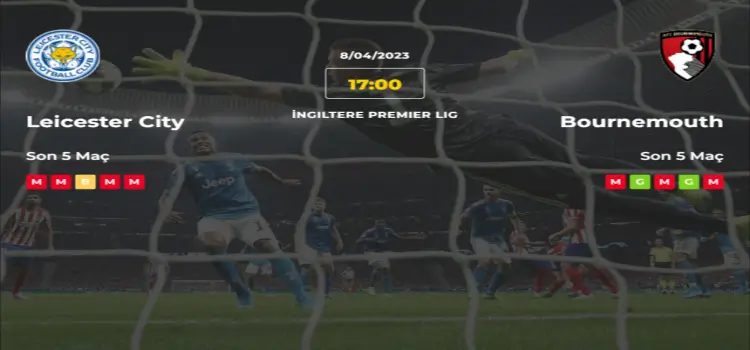 Leicester City Bournemouth İddaa Maç Tahmini 8 Nisan 2023