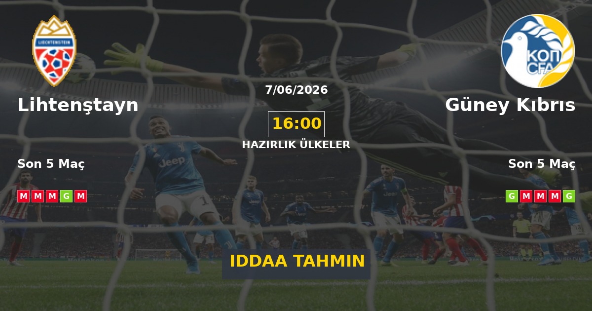 Lihtenştayn Güney Kıbrıs İddaa Maç Tahmini 07 Haziran 2026