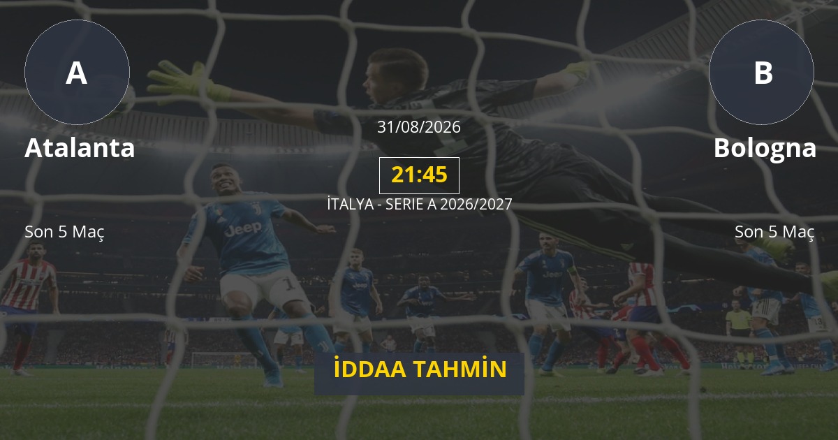 Atalanta Bologna İddaa Maç Tahmini 31 Ağustos 2026