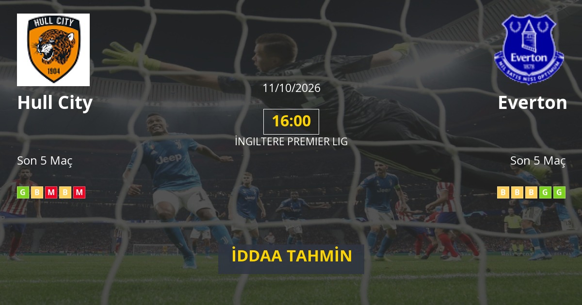 Hull City Everton İddaa Maç Tahmini 11 Ekim 2026