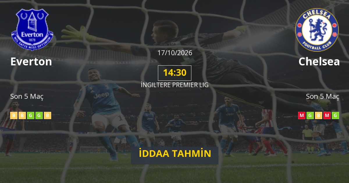 Everton Chelsea İddaa Maç Tahmini 17 Ekim 2026