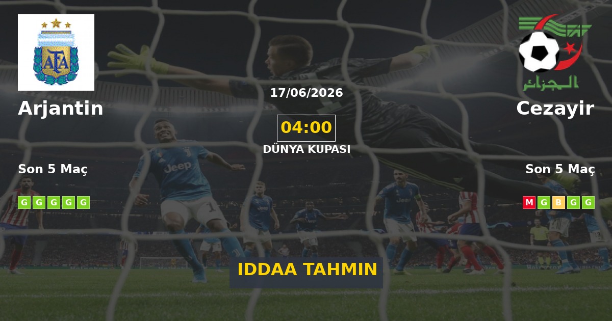 Arjantin Cezayir İddaa Maç Tahmini 17 Haziran 2026
