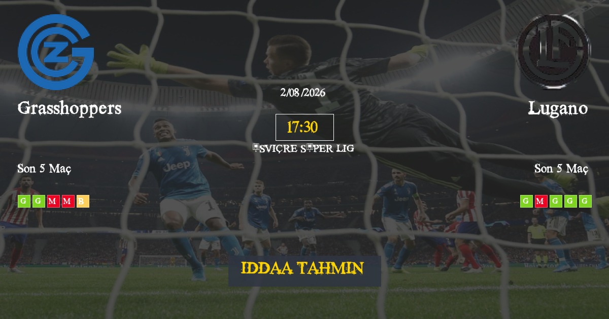 Grasshoppers Lugano İddaa Maç Tahmini 02 Ağustos 2026