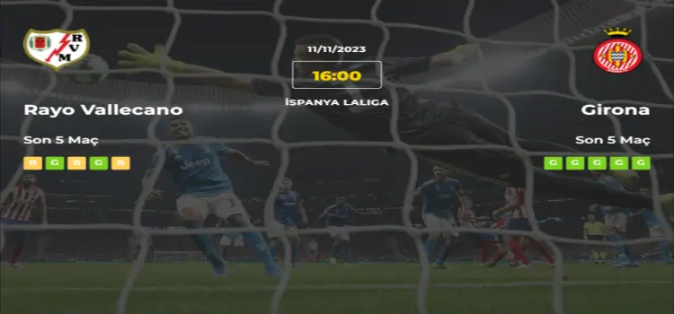 Rayo Vallecano Girona İddaa Maç Tahmini 11 Kasım 2023