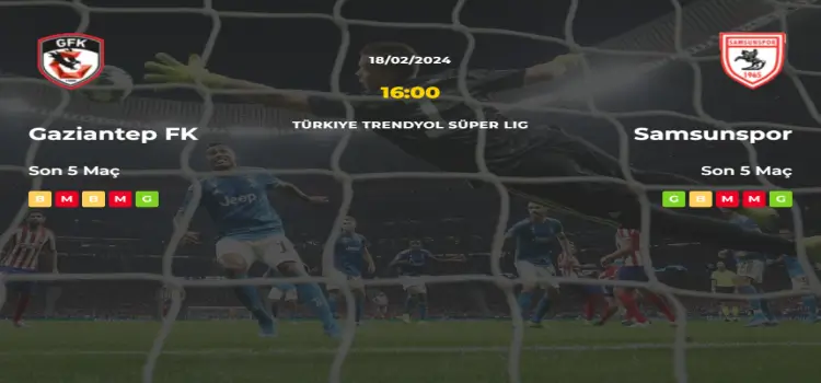 Gaziantep Samsunspor İddaa Maç Tahmini 18 Şubat 2024