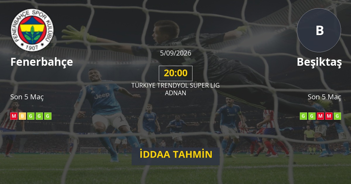 Fenerbahçe Beşiktaş İddaa Maç Tahmini 05 Eylül 2026