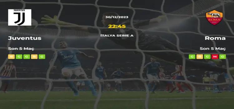 Juventus Roma İddaa Maç Tahmini 30 Aralık 2023