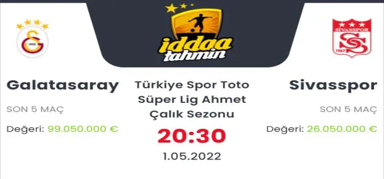 Galatasaray Sivasspor İddaa Maç Tahmini 1 Mayıs 2022