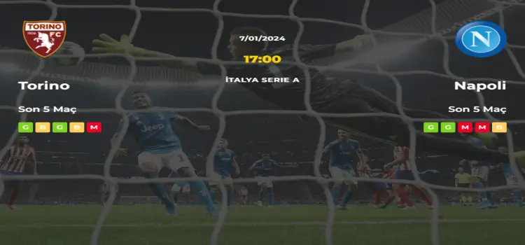Torino Napoli İddaa Maç Tahmini 7 Ocak 2024