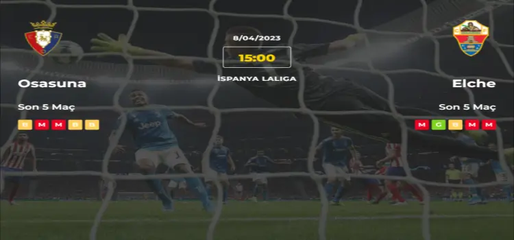 Osasuna Elche İddaa Maç Tahmini 8 Nisan 2023