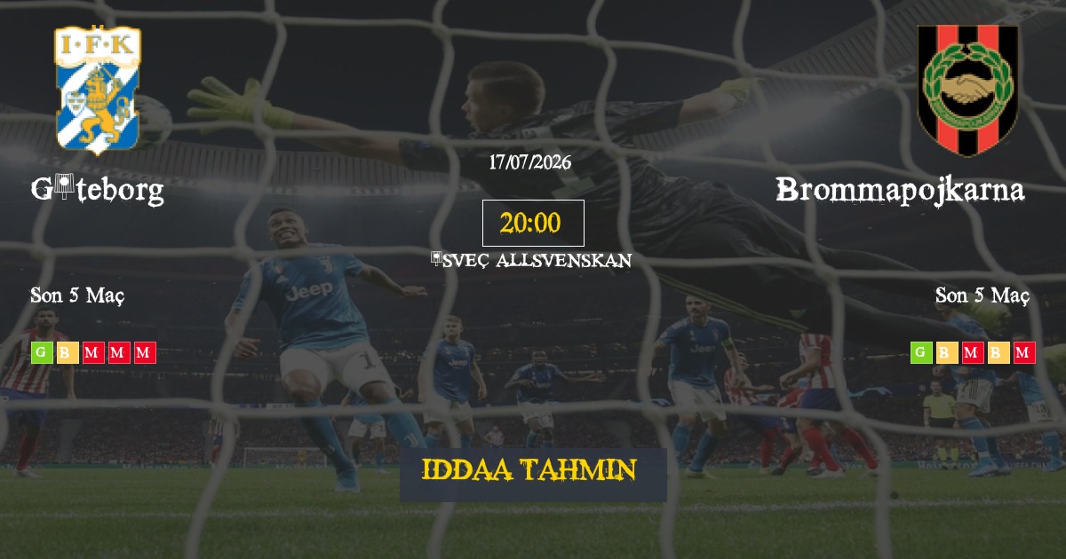 Göteborg Brommapojkarna İddaa Maç Tahmini 17 Temmuz 2026