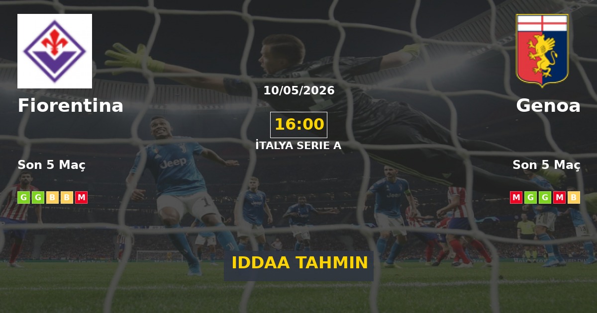 Fiorentina Genoa İddaa Maç Tahmini 10 Mayıs 2026