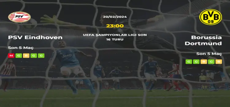 PSV Eindhoven Borussia Dortmund İddaa Maç Tahmini 20 Şubat 2024