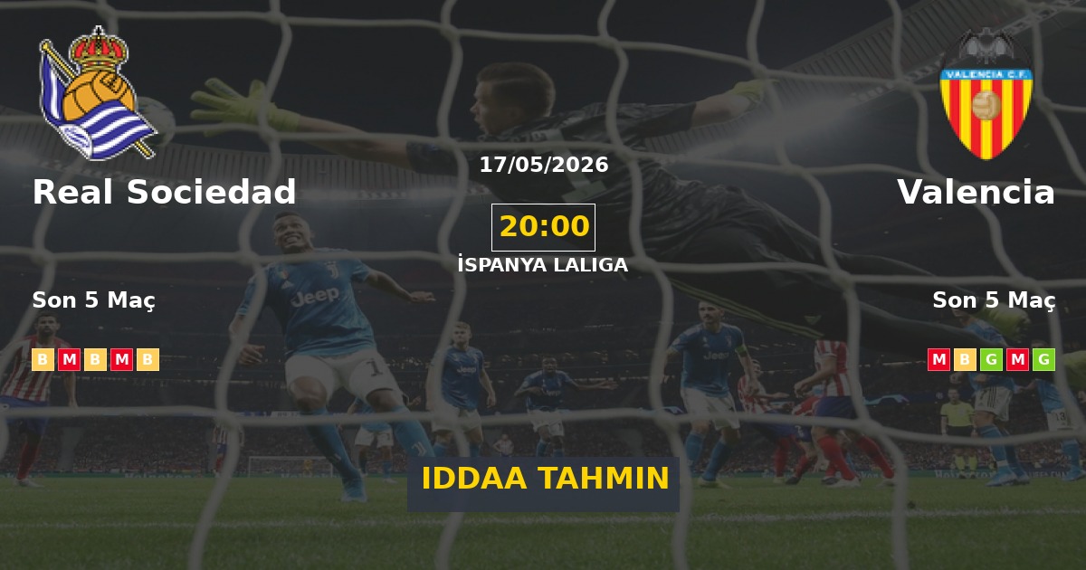 Real Sociedad Valencia İddaa Maç Tahmini 17 Mayıs 2026