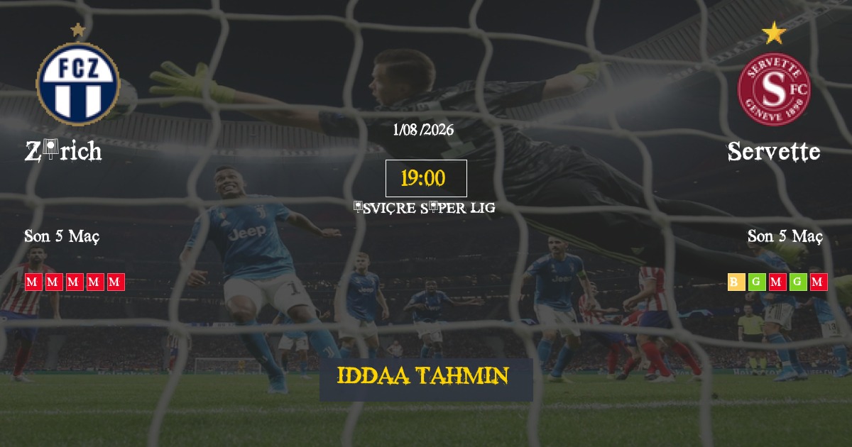 Zürich Servette İddaa Maç Tahmini 01 Ağustos 2026