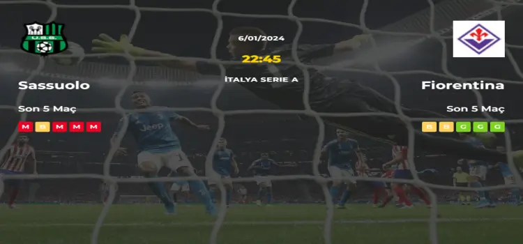 Sassuolo Fiorentina İddaa Maç Tahmini 6 Ocak 2024