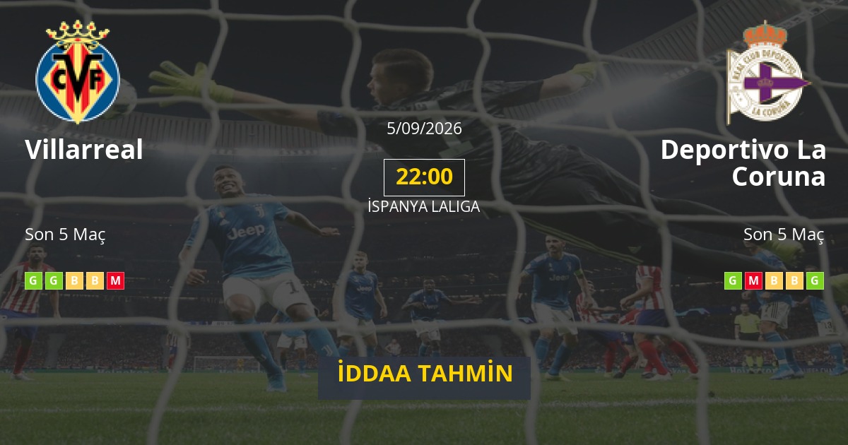 Villarreal Deportivo La Coruna İddaa Maç Tahmini 05 Eylül 2026