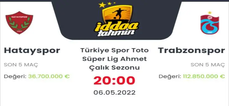 Hatayspor Trabzonspor İddaa Maç Tahmini 6 Mayıs 2022