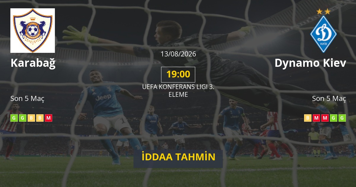 Karabağ Dynamo Kiev İddaa Maç Tahmini 13 Ağustos 2026