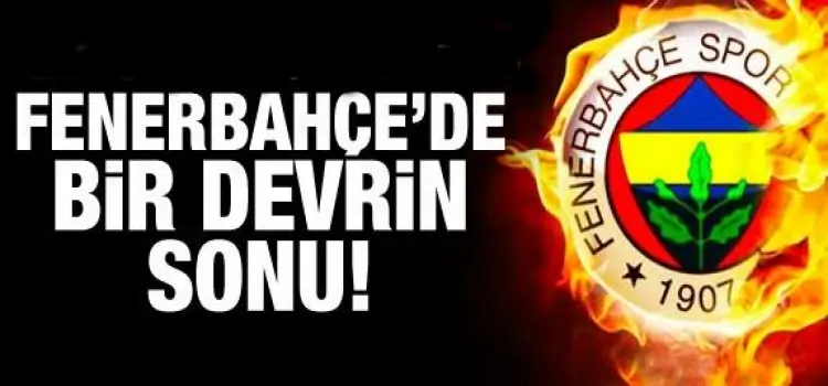 Fenerbahçe'de Bir Devir Resmen Bitti!
