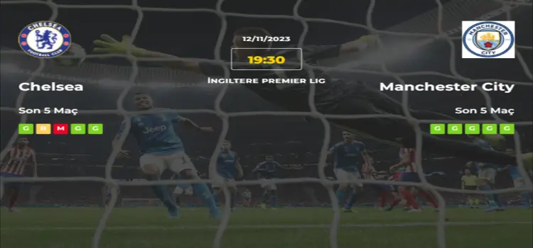 Chelsea Manchester City İddaa Maç Tahmini 12 Kasım 2023