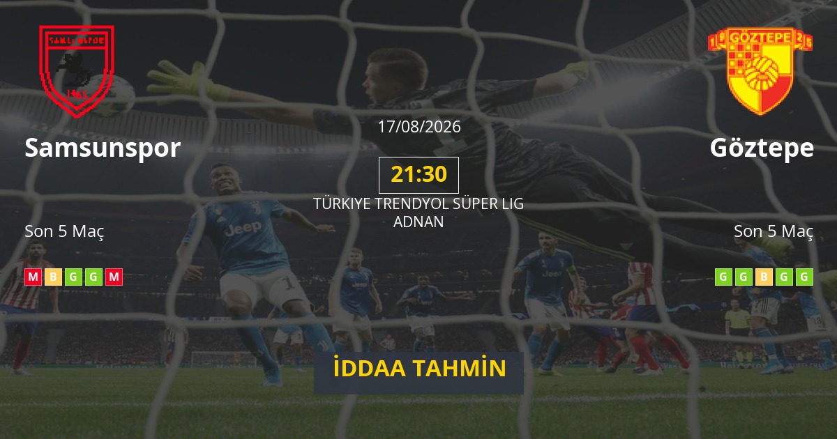 Samsunspor Göztepe İddaa Maç Tahmini 17 Ağustos 2026