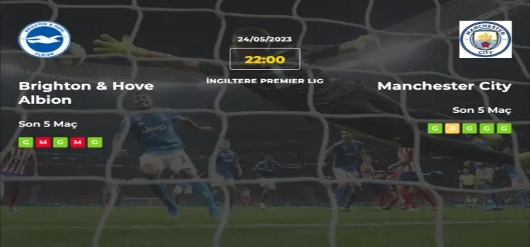 Brighton Manchester City İddaa Maç Tahmini 24 Mayıs 2023