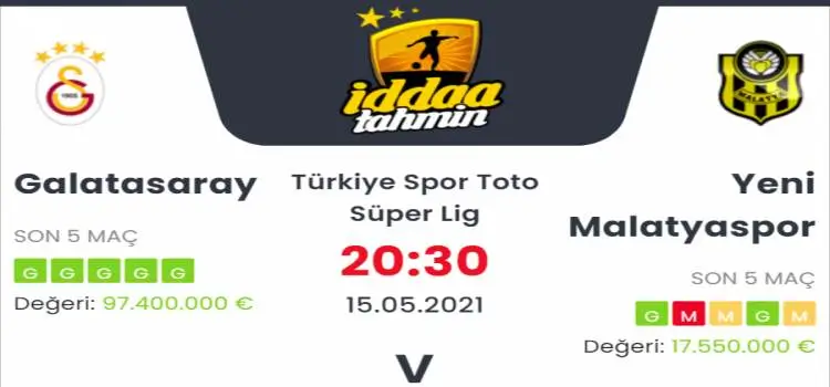 Galatasaray Yeni Malatyaspor İddaa Maç Tahmini 15 Mayıs 2021