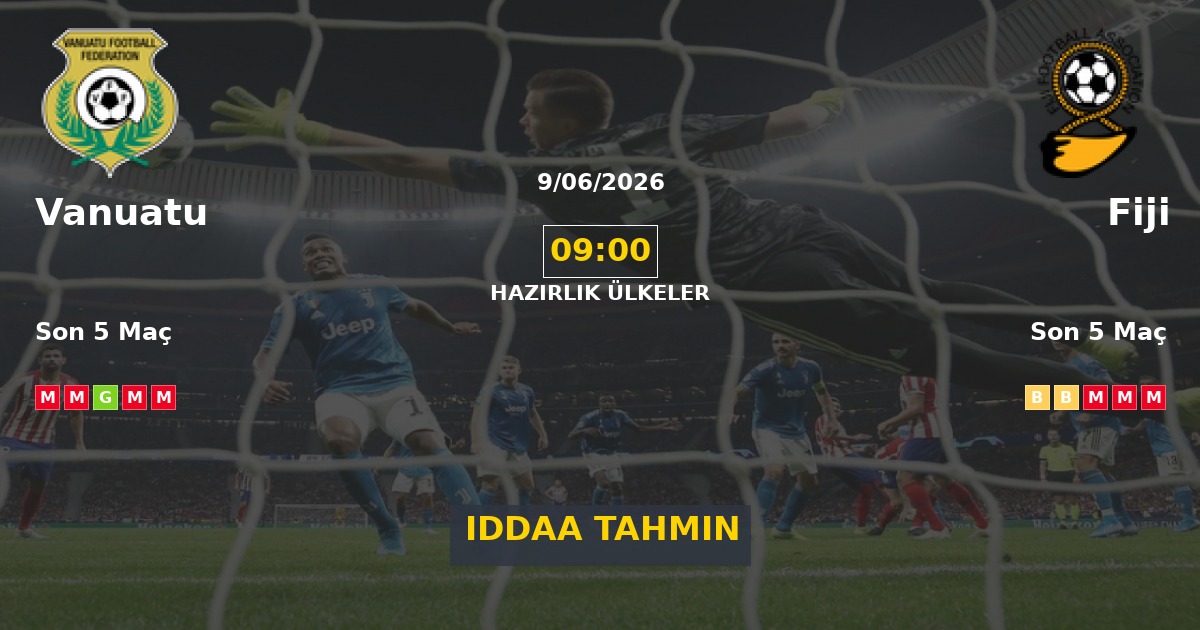 Vanuatu Fiji İddaa Maç Tahmini 09 Haziran 2026