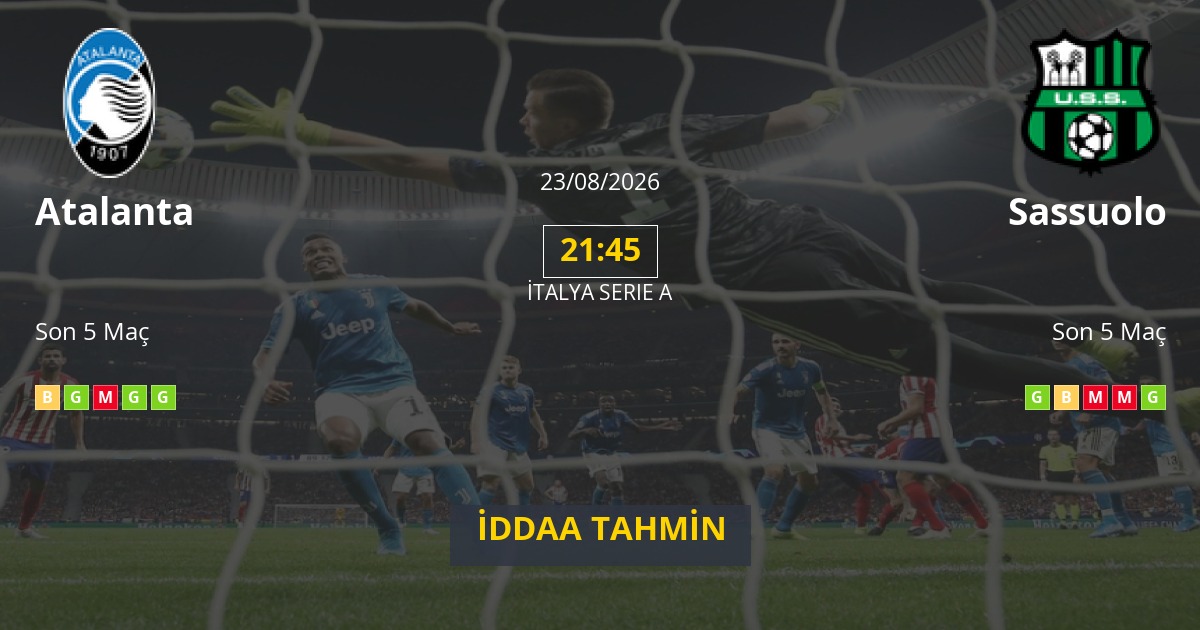 Atalanta Sassuolo İddaa Maç Tahmini 23 Ağustos 2026