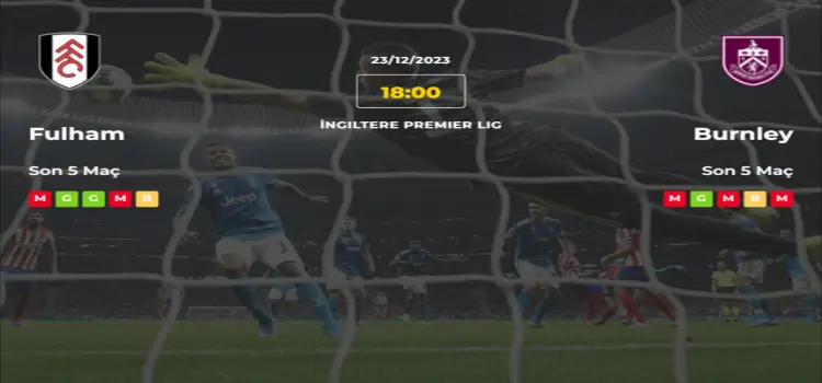 Fulham Burnley İddaa Maç Tahmini 23 Aralık 2023